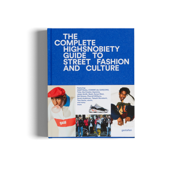 The Incomplete highsnobiety Guide